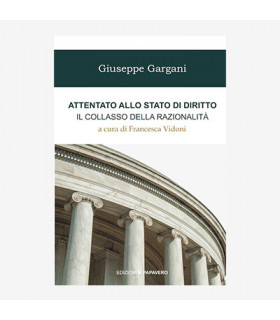 ATTENTATO ALLO STATO DI DIRITTO. IL COLLASSO DELLA RAZIONALITÀ