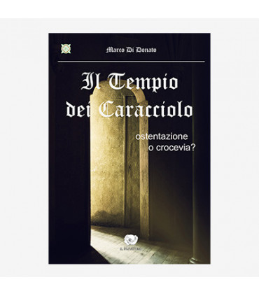 IL TEMPIO DEI CARACCIOLO. OSTENTAZIONE O CROCEVIA?