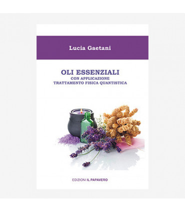 OLI ESSENZIALI. CON APPLICAZIONE TRATTAMENTO FISICA QUANTISTICA
