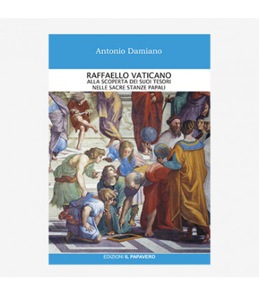 RAFFAELLO VATICANO. ALLA SCOPERTA DEI TESORI NELLE SACRE STANZE PAPALI