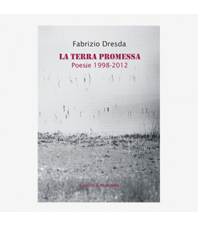 LA TERRA PROMESSA. POESIE 1998-2012