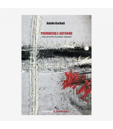 PRIMAVERA E AUTUNNO. RACCOLTA DI POESIE SOSPESE
