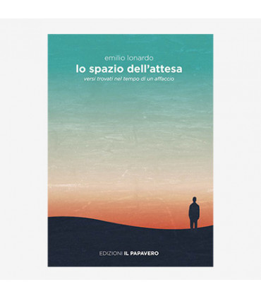 LO SPAZIO DELL'ATTESA. VERSI TROVATI NEL TEMPO DI UN AFFACCIO