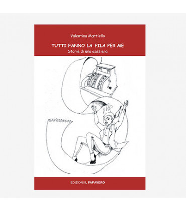 TUTTI FANNO LA FILA PER ME. STORIE DI UNA CASSIERA