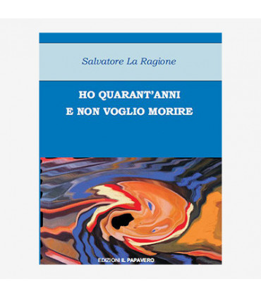 HO QUARANT'ANNI E NON VOGLIO MORIRE