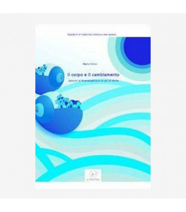 IL CORPO E IL CAMBIAMENTO. APPUNTI DI BIOENERGETICA E UN PO' DI STORIE
