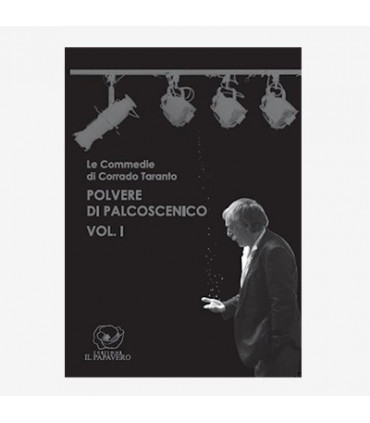 POLVERE DI PALCOSCENICO. LE COMMEDIE DI CORRADO TARANTO VOL. 1