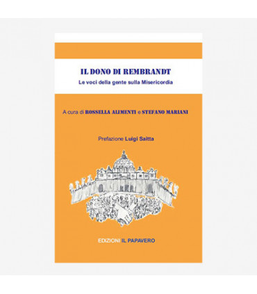 IL DONO DI REMBRANDT. LE VOCI DELLA GENTE SULLA MISERICORDIA