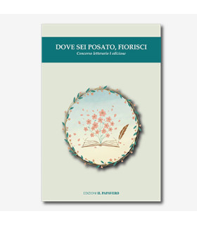 DOVE SEI POSATO, FIORISCI