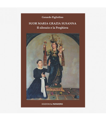 SUOR MARIA GRAZIA SUSANNA. IL SILENZIO E LA PREGHIERA