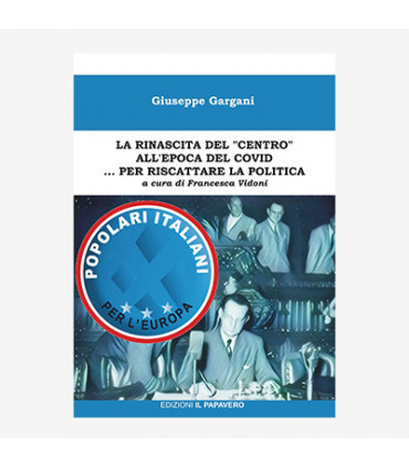 LA RINASCITA DEL «CENTRO» ALL'EPOCA DEL COVID... PER RISCATTARE LA POLITICA